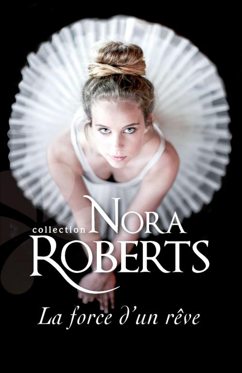 Cover of the book La force d'un rêve by Nora Roberts, Harlequin