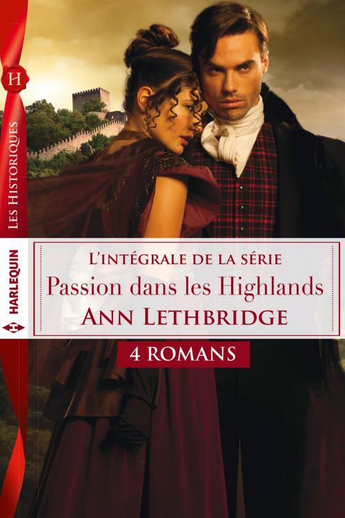 Cover of the book Passion dans les Highlands : l'intégrale by Ann Lethbridge, Harlequin