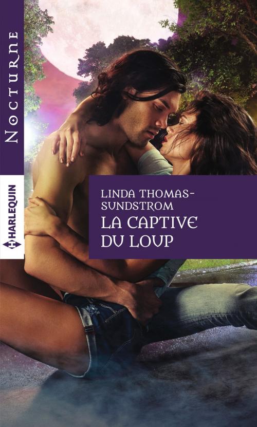 Cover of the book La captive du loup by Linda Thomas-Sundstrom, Harlequin