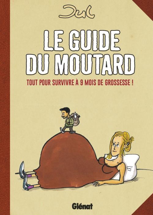 Cover of the book Le guide du moutard - NE by Jul, Glénat BD