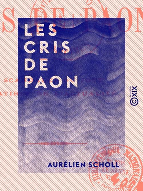 Cover of the book Les Cris de paon by Aurélien Scholl, Collection XIX
