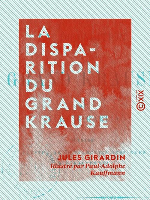Cover of the book La Disparition du grand Krause by Jules Girardin, Collection XIX