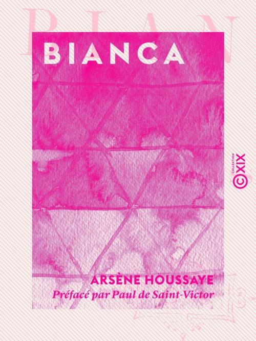 Cover of the book Bianca - Les Parisiennes by Arsène Houssaye, Collection XIX