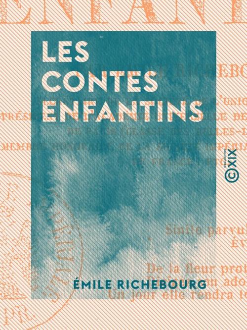 Cover of the book Les Contes enfantins by Émile Richebourg, Collection XIX