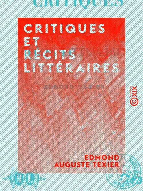 Cover of the book Critiques et Récits littéraires by Edmond Auguste Texier, Collection XIX