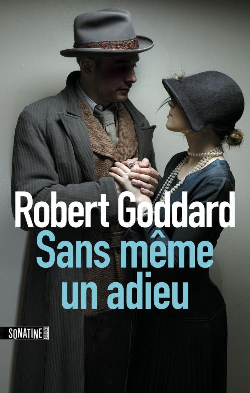 Cover of the book Sans même un adieu by Robert GODDARD, Sonatine