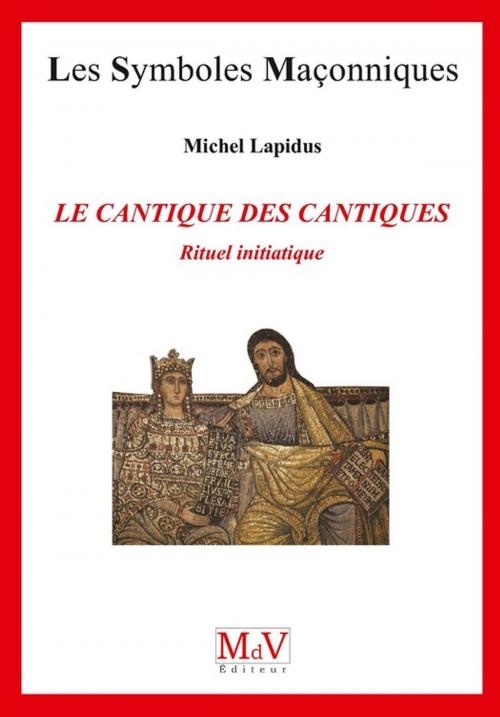 Cover of the book N. 73 Le cantique des cantiques, rituel initiatique by Michel Lapidus, MDV - la maison de vie