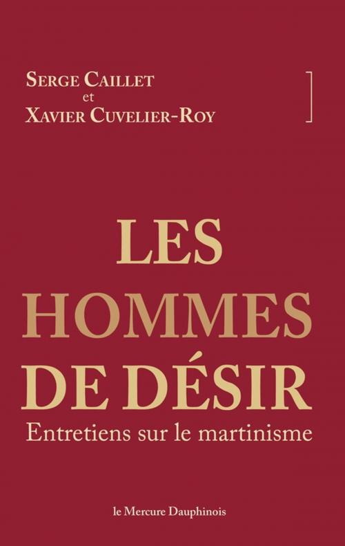 Cover of the book Les hommes de désir by Xavier Cuvelier-Roy, Serge Caillet, Le Mercure Dauphinois