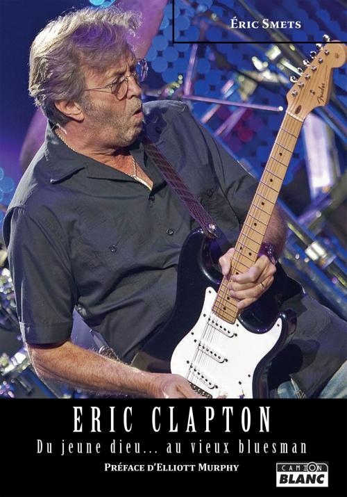 Cover of the book Eric Clapton by Eric Smets, Camion Blanc
