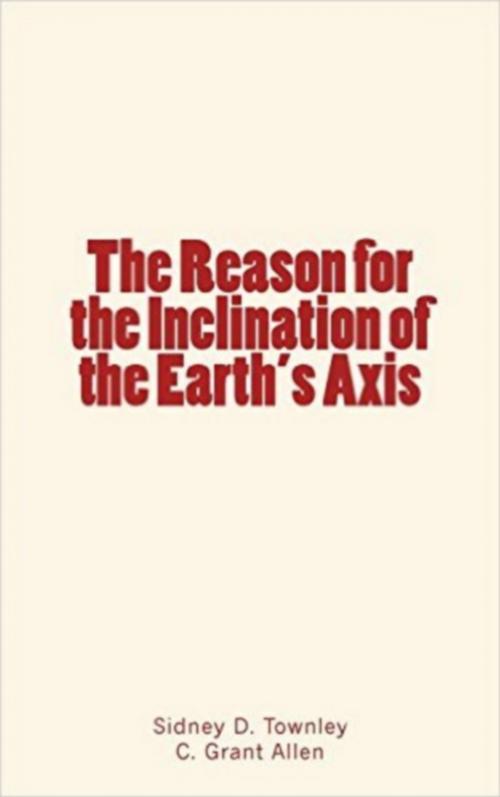 Cover of the book The Reason for the Inclination of the Earth's Axis by C. Grant Allen, Sidney Dean Townley, Editions Le Mono