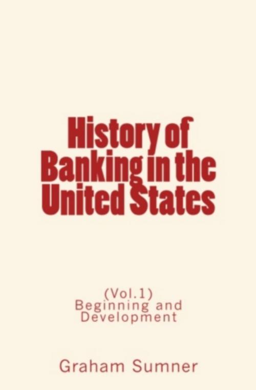 Cover of the book History of Banking in the United States by Graham W. Sumner, Editions Le Mono
