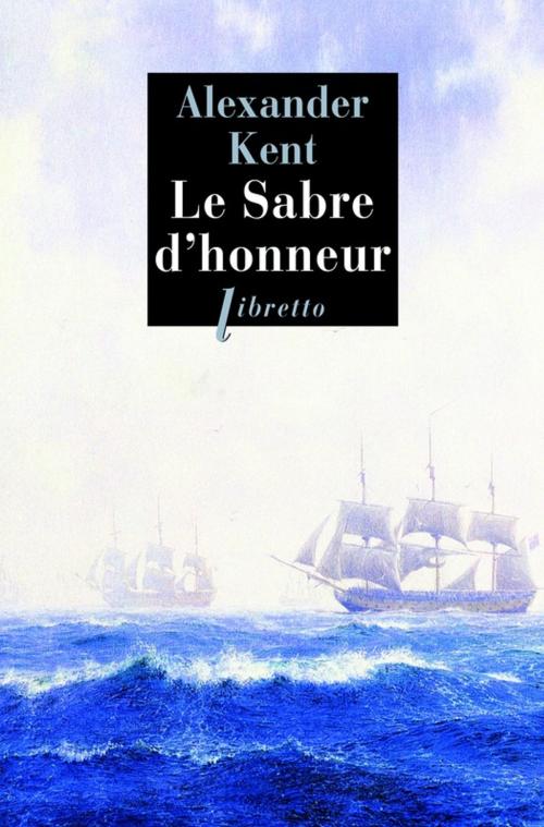 Cover of the book Le Sabre d'honneur by Alexander Kent, Libretto