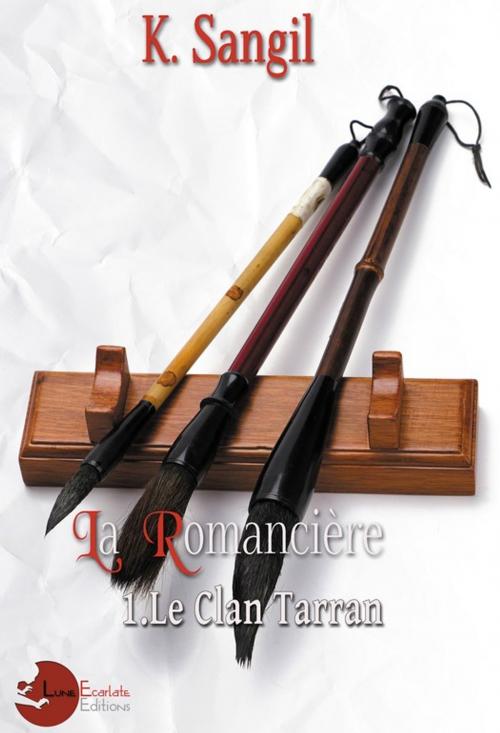 Cover of the book La Romancière: 1. Le Clan Tarran by K. Sangil, Lune Ecarlate Editions