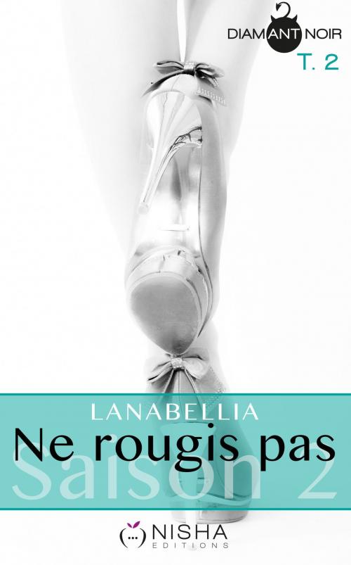 Cover of the book Ne rougis pas - Saison 2 tome 2 by Lanabellia, LES EDITIONS DE L'OPPORTUN