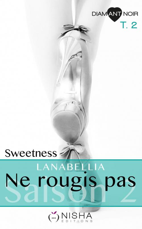 Cover of the book Ne rougis pas Sweetness - Saison 2 tome 2 by Lanabellia, LES EDITIONS DE L'OPPORTUN