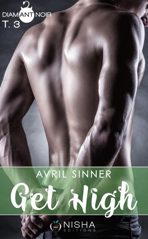Cover of the book Get High - tome 3 by Avril Sinner, LES EDITIONS DE L'OPPORTUN