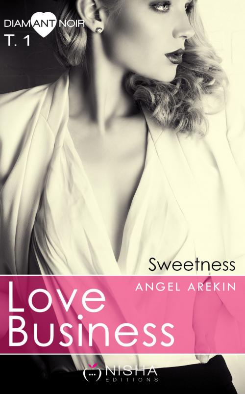 Cover of the book Love Business Sweetness - tome 1 by Angel Arekin, LES EDITIONS DE L'OPPORTUN