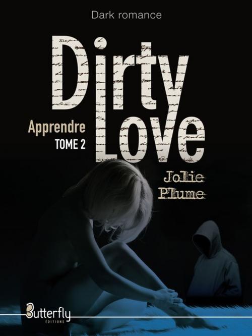 Cover of the book Dirty Love by Jolie Plume, Butterfly Éditions