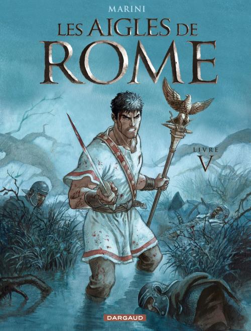 Cover of the book Les Aigles de Rome - Tome 5 - Livre V by Enrico Marini, Enrico Marini, Dargaud
