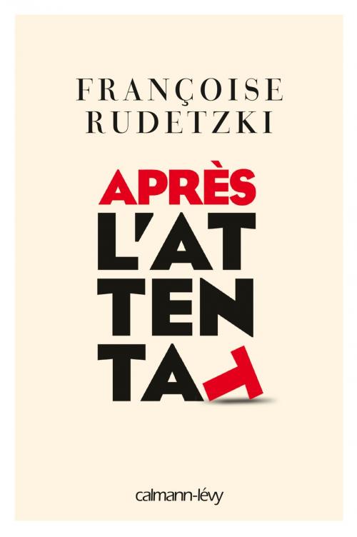 Cover of the book Après l'attentat by Françoise Rudetzki, Calmann-Lévy