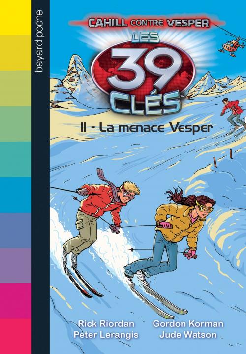 Cover of the book Les 39 clés - Cahill contre Vesper, Tome 01 by Gordon Korman, Rick Riordan, Jude Watson, Peter Lerangis, Bayard Jeunesse