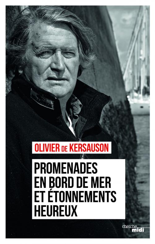Cover of the book Promenades en bord de mer et étonnements heureux by Olivier de KERSAUSON, Cherche Midi
