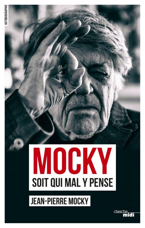 Cover of the book Mocky soit qui mal y pense by Jean-Pierre MOCKY, Cherche Midi