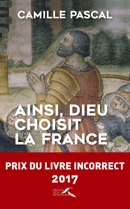 Cover of the book Ainsi, Dieu choisit la France by Camille PASCAL, Place des éditeurs