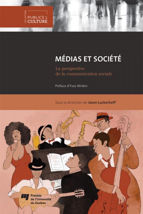 Cover of the book Médias et société by Jason Luckerhoff, Presses de l'Université du Québec