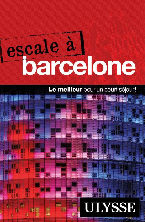 Cover of the book Escale à Barcelone by Gabriel Anctil, Guides de voyage Ulysse
