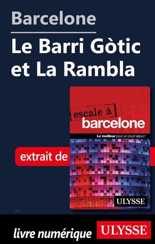 Cover of the book Barcelone - Le Barri Gòtic et La Rambla by Gabriel Anctil, Guides de voyage Ulysse