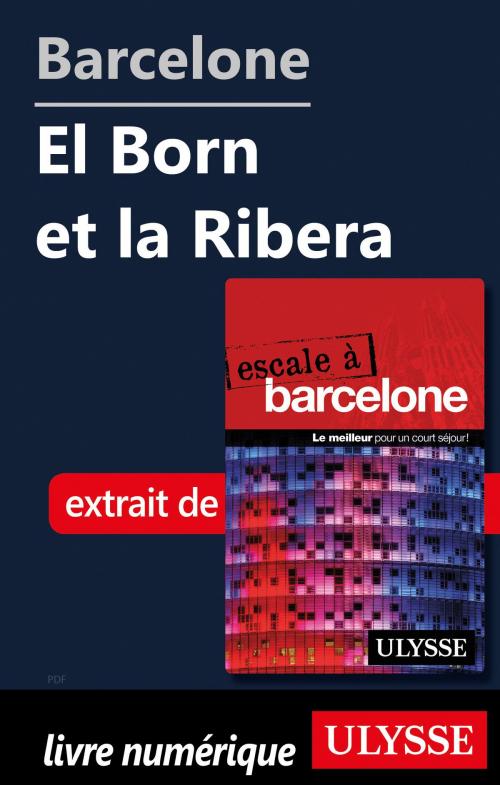 Cover of the book Barcelone - El Born et la Ribera by Gabriel Anctil, Guides de voyage Ulysse