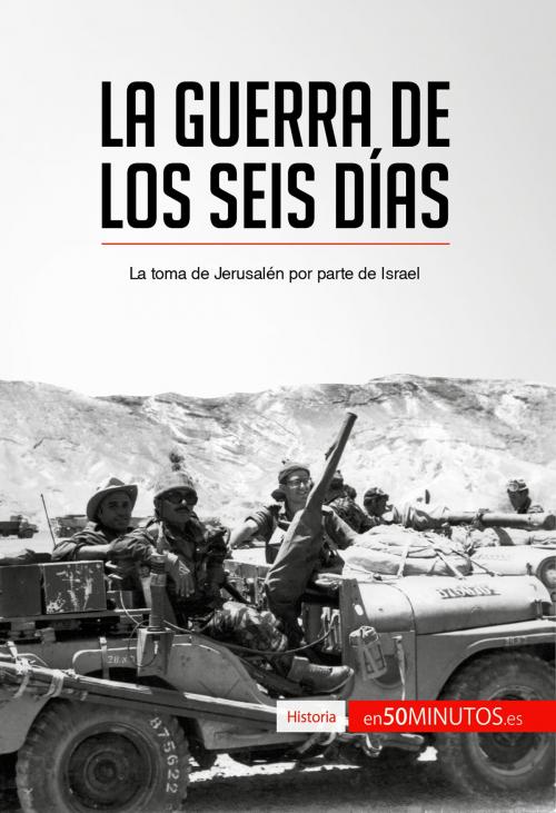 Cover of the book La guerra de los Seis Días by 50Minutos.es, 50Minutos.es