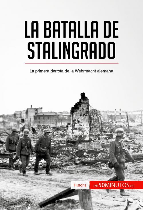 Cover of the book La batalla de Stalingrado by 50Minutos.es, 50Minutos.es