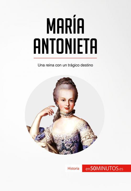Cover of the book María Antonieta by 50Minutos.es, 50Minutos.es
