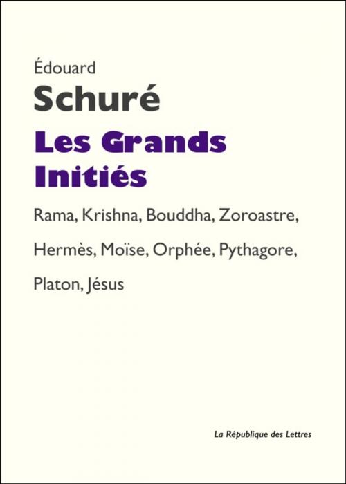 Cover of the book Les Grands Initiés by Edouard Schuré, République des Lettres