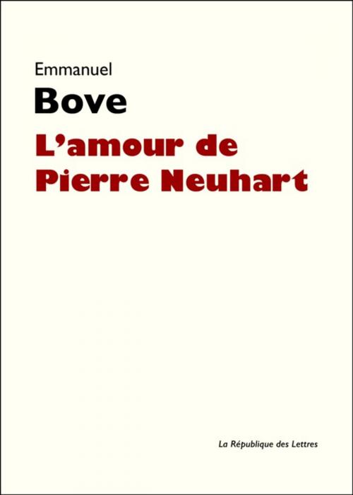 Cover of the book L'amour de Pierre Neuhart by Emmanuel Bove, République des Lettres
