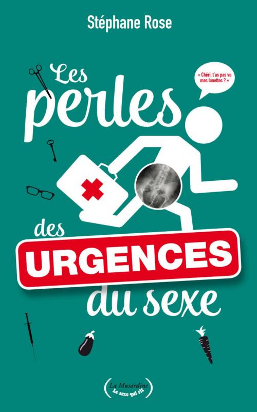 Cover of the book Les perles des urgences du sexe by Stephane Rose, Groupe CB