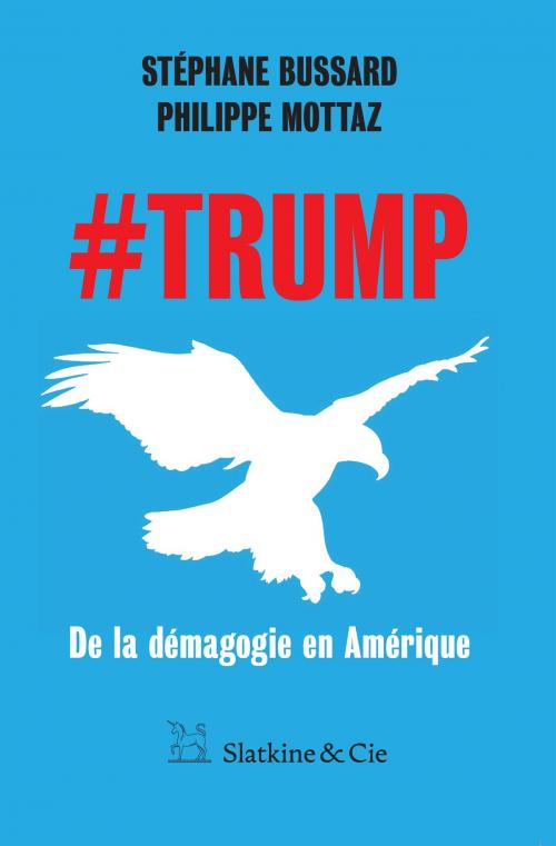 Cover of the book #Trump by Stéphane Bussard, Philippe Mottaz, Slatkine & Cie