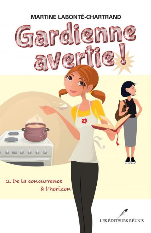 Cover of the book Gardienne avertie ! 02 : De la concurrence à l'horizon by Martine Labonté-Chartrand, LES EDITEURS RÉUNIS
