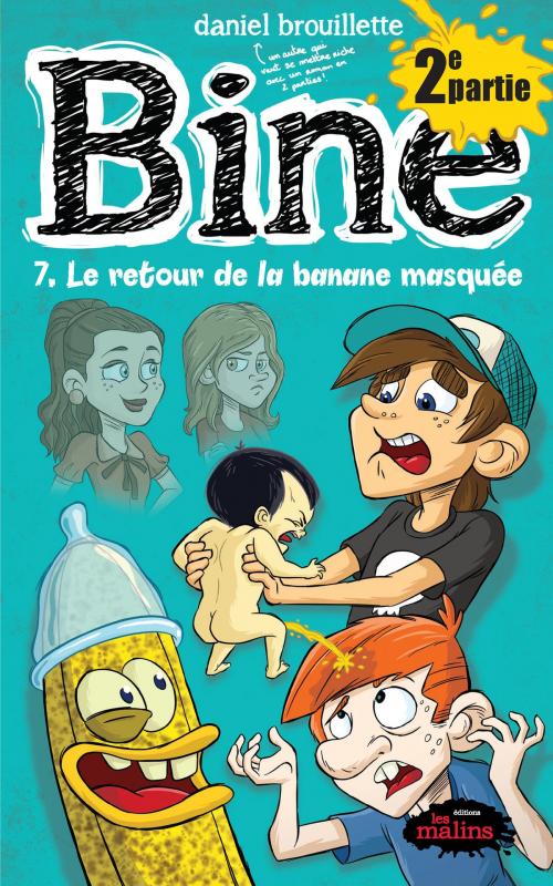 Cover of the book Bine tome 7.2 : Le retour de la banane masquée by Daniel Brouillette, Éditions Les Malins