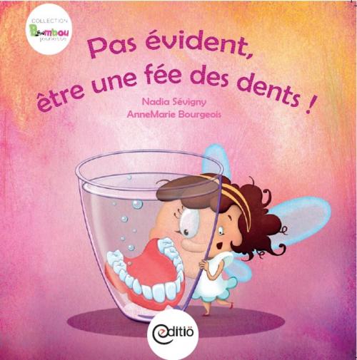 Cover of the book Pas évident d'être une fée des dents by Nadia Sévigny, ÉDITIÖ