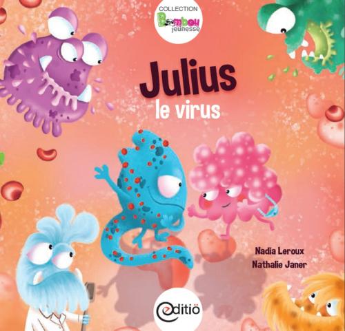 Cover of the book Julius le virus by Nadia Leroux, Nathalie Janer, ÉDITIÖ