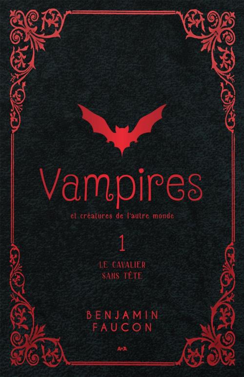 Cover of the book Vampires et créatures de l’autre monde by Benjamin Faucon, Éditions AdA