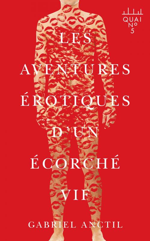 Cover of the book Les aventures érotiques d’un écorché vif by Gabriel Anctil, Éditions XYZ