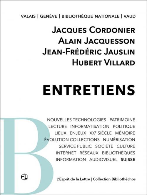 Cover of the book Entretiens by Jacques Cordonier, Alain Jacquesson, Hubert Villard, Jean Frédéric Jauslin, L'Esprit de la Lettre