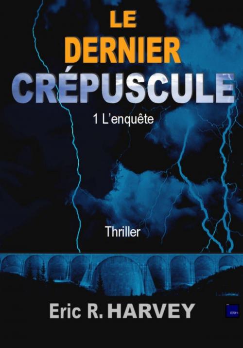 Cover of the book Le Dernier Crépuscule by Eric R. Harvey, Eric R. Harvey