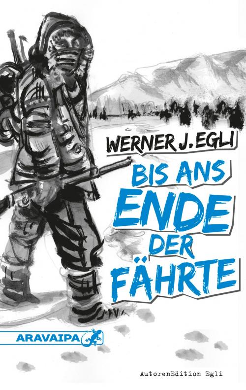 Cover of the book Bis ans Ende der Fährte by Werner J. Egli, ARAVAIPA