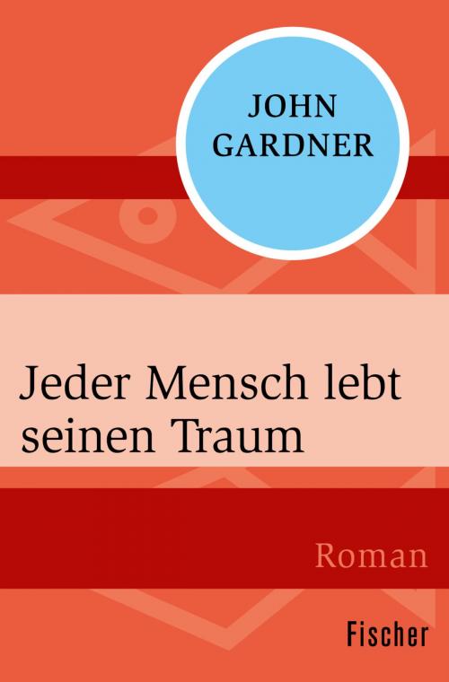 Cover of the book Jeder Mensch lebt seinen Traum by John Gardner, FISCHER Digital