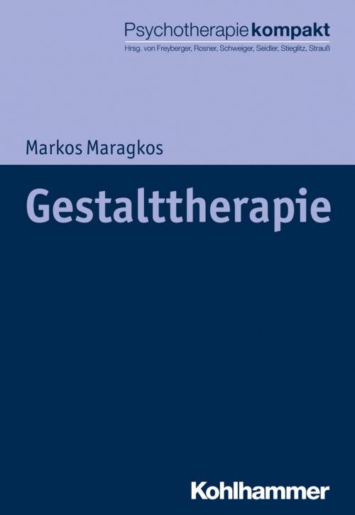 Cover of the book Gestalttherapie by Markos Maragkos, Harald Freyberger, Rita Rosner, Ulrich Schweiger, Günter H. Seidler, Rolf-Dieter Stieglitz, Bernhard Strauß, Kohlhammer Verlag